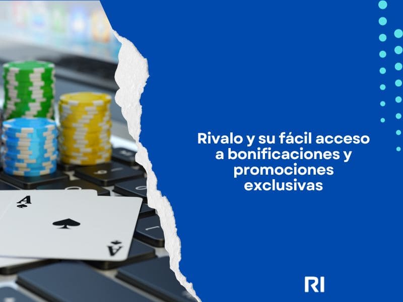 Rivalo y su fácil acceso a bonificaciones y promociones