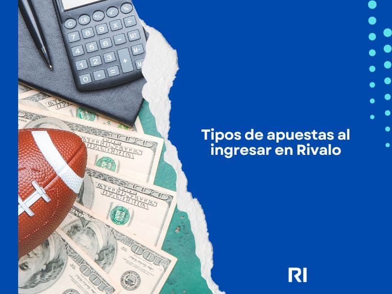 Tipos de apuestas al ingresar en Rivalo