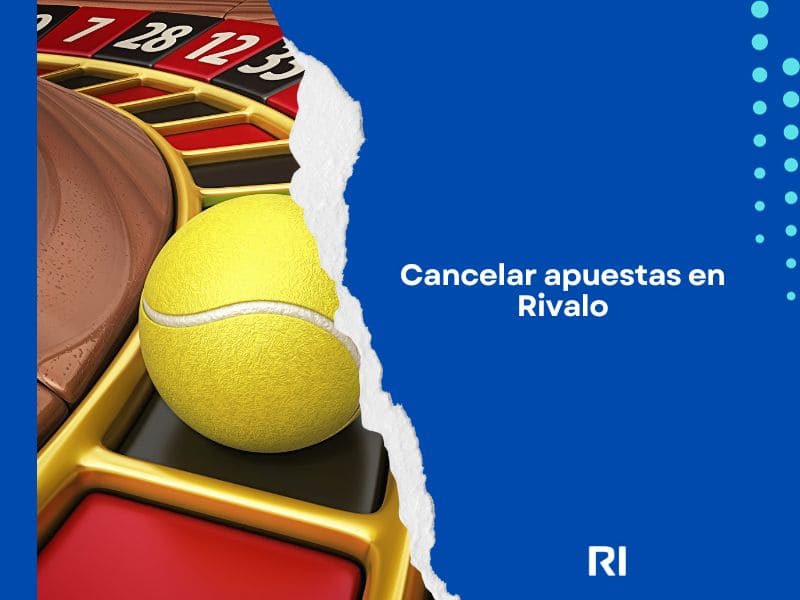 Cancelar apuestas en Rivalo