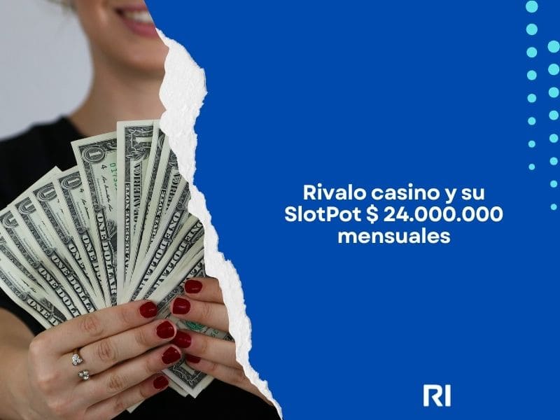 Rivalo casino y su SlotPot $ 24.000.000 mensuales
