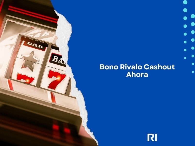 Bono Rivalo Cashout Ahora