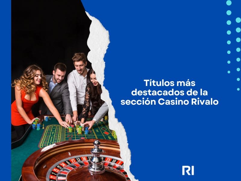 Títulos más destacados de la sección Casino Rivalo